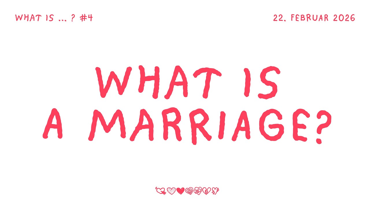 WHAT IS A MARRIAGE? // RONNY BÜCHEL // 22.02.2026