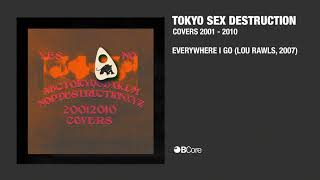 Tokyo Sex Destruction - Everywhere I Go (Lou Rawls, 2007)