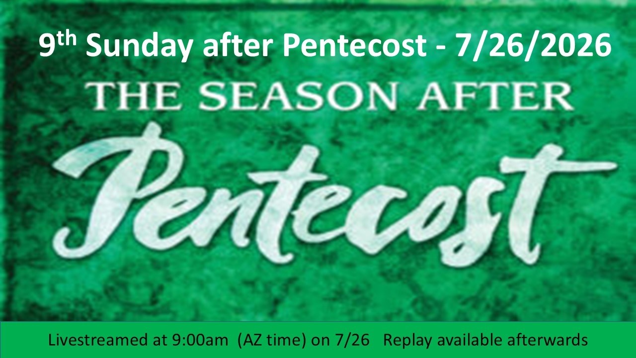 9th Sunday after Pentecost - 7/26/26 9:00am - Live Streamed Service
