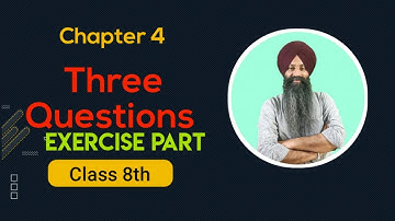 CHAPTER 4 || THREE QUESTIONS || EXERCISE PART || CLASS 8TH || PSEB || Your academy