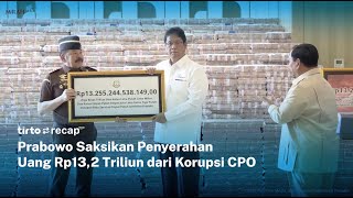 Prabowo Subianto Saksikan Penyerahan Uang Korupsi CPO Sebesar Rp13 Triliun | Tirto Recap