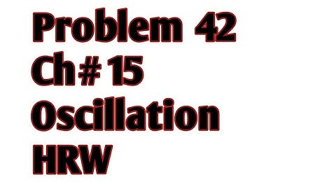 Chapter 15 oscillations problem 42 HRW 10th edition extended || my chemistry || Adil khan