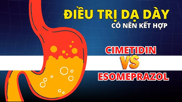 Có Nên Kết Hợp Cimetidin Với Esomeprazol Khi Điều Trị Dạ Dày Không - Ds. Hằng Eduphar