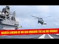 Maiden Landing of MH 60R onboard the IAC INS Vikrant