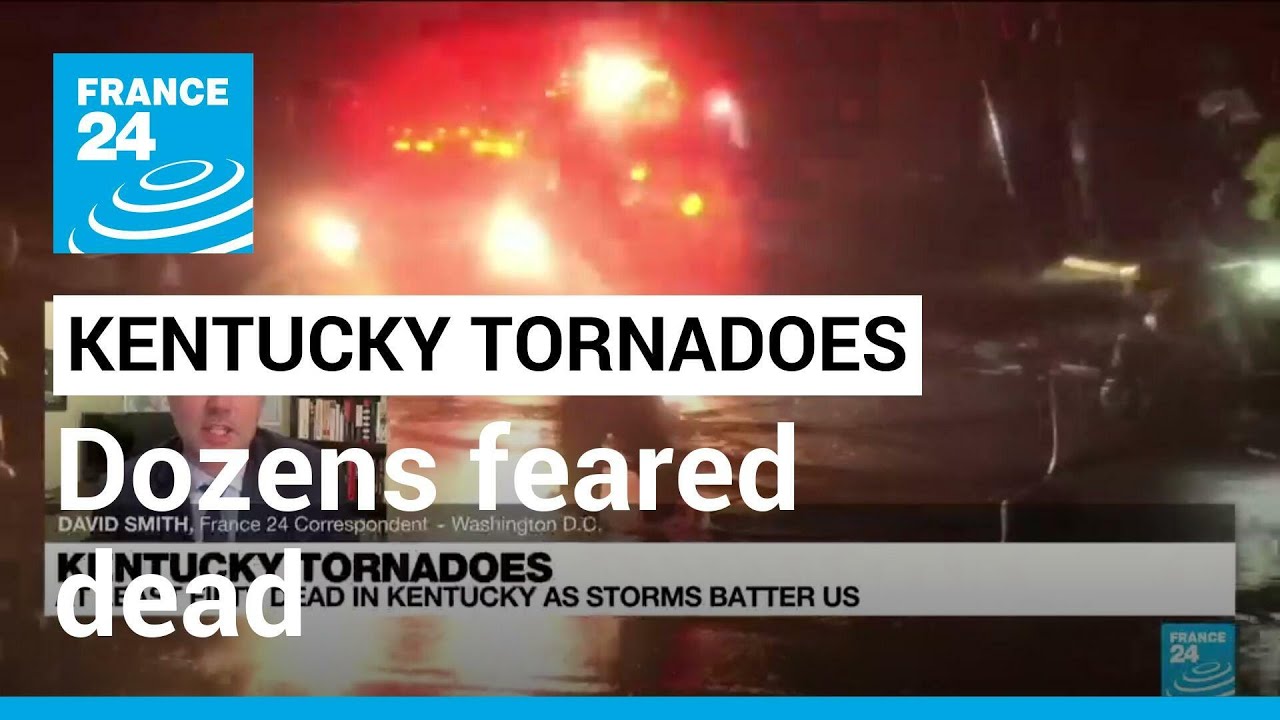 Dozens feared dead as tornadoes tear through Kentucky, southeastern US ...