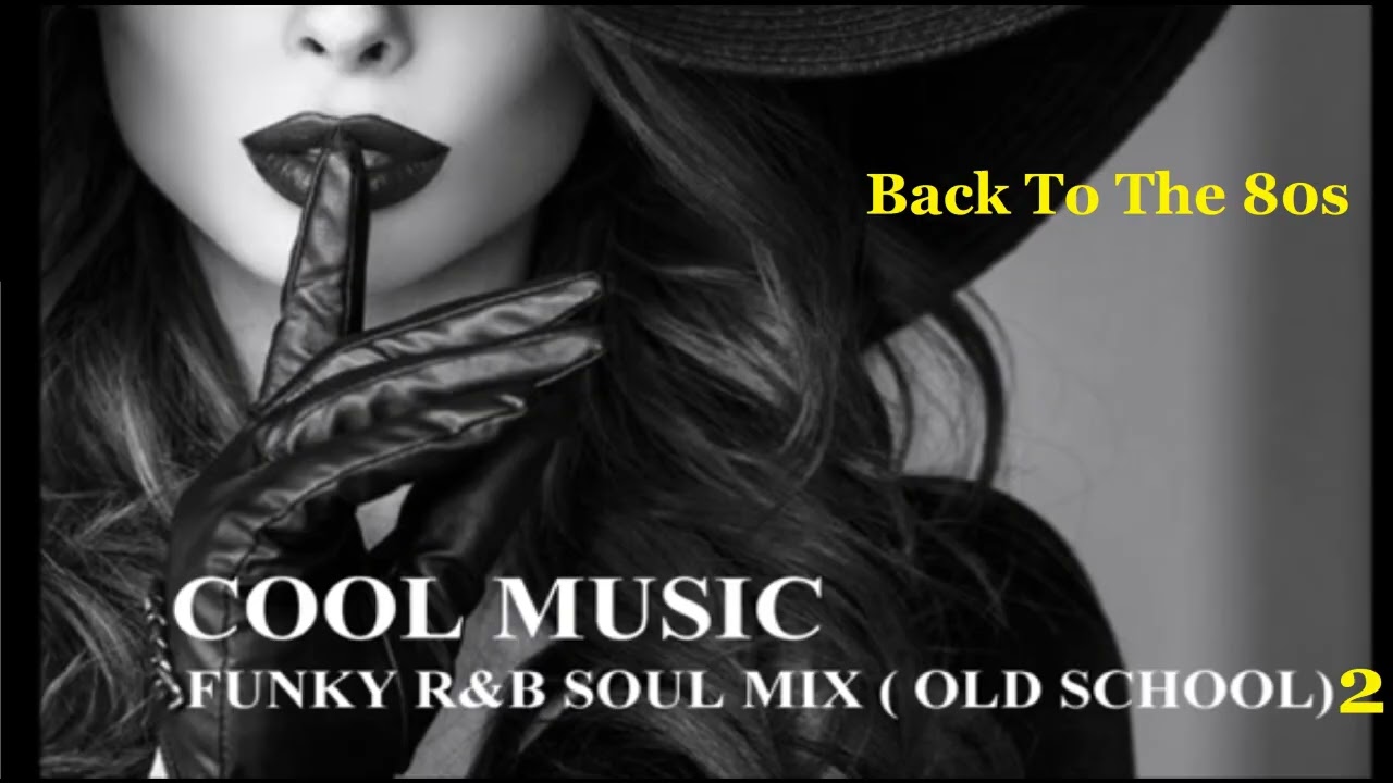 FUNKY R\u0026B SOUL MIX  OLD SCHOOL 2