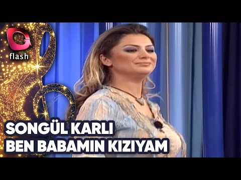 Songül Karlı | Ben Babamın Kızıyam | Flash Tv