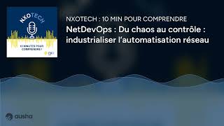 NetDevOps : Du chaos au contrôle : industrialiser l’automatisation réseau