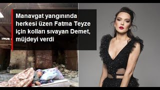 Manavgattaki Yangında Evini Kaybeden Fatma Teyze Için Kolları Sıvayan Demet Akalın, Müjdeyi Verdi