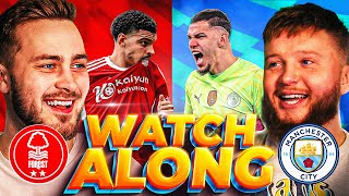 NOTTINGHAM FOREST vs MAN CITY - LIVE Watchalong