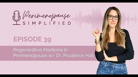 Regenerative Medicine in Perimenopause w/ Dr. Prudence Hall
