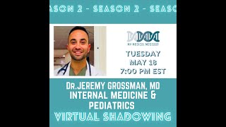 5/18 Virtual Shadowing: Internal Medicine & Pediatrics - My Medical Message- Dr. Jeremy Grossman, MD