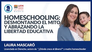 Homeschooling: Desmontando el mito y abrazando la libertad educativa – Laura Mascaró
