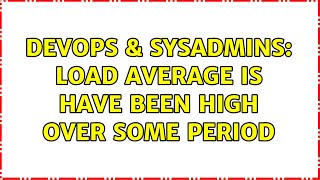 Celebrity DevOps & SysAdmins: Load average is have been high over some period (3 Solutions!!) Wealth