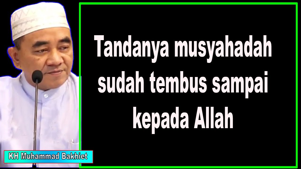 Tandanya musyahadah sudah tembus sampai kepada Allah