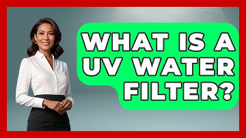 What Is A UV Water Filter? - Exploring Campgrounds