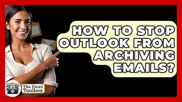 How To Stop Outlook From Archiving Emails? - TheEmailToolbox.com