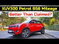 Mahindra XUV300 BS6 Petrol Fuel Economy Test || Better Mileage Than ARAI Claim?