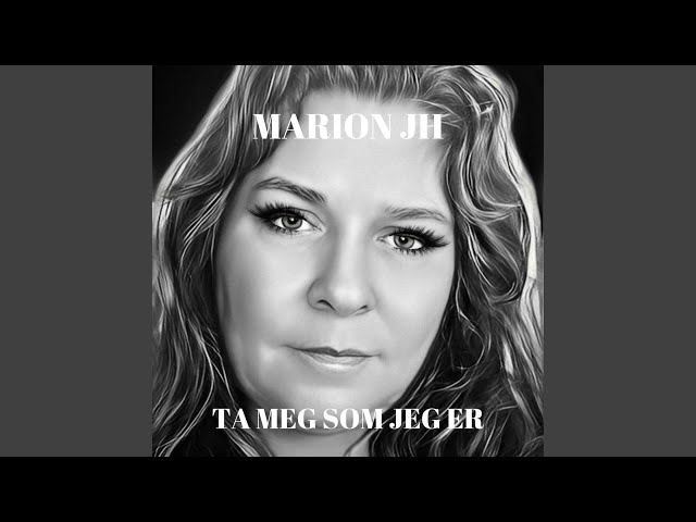 Marion JH - Ta Meg Som Jeg Er