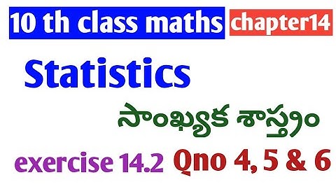 10 th class maths// chapter14 statistics exercise 14.2// Qno 4,5&6