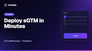 Create your sGTM Container in Minutes with FlyNode