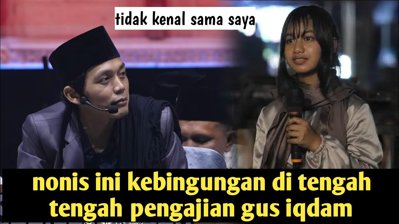 NONIS INI KEBINGUNGAN DI TENGAH TENGAH PENGAJIAN GUS IQDAM
