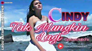 TAK MUNGKIN LAGI - CINDY  [  MUSIC VIDEO ] LAGU BATAK ROMANTIS BIKIN BAPER