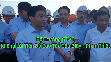 Bộ Trưởng GTVT: "Không Lùi Tiến Độ Cao Tốc Dầu Giây - Phan Thiết 30 tháng 4 năm 2023"