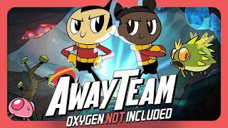 Away Team 03 Oxygen Not Included Тысяча идей в голове теперь моей