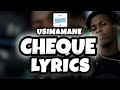 Usimamane - CHEQUE (LYRICS)