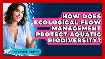 How Does Ecological Flow Management Protect Aquatic Biodiversity? - Water Science For Everyone
