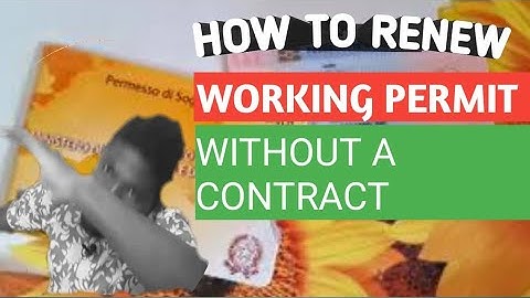 HOW TO RENEW YOUR WORKING PERMIT WITHOUT A WORKING CONTRACT...(PERMESSO DI SOGGIORNO PER LAVORO )