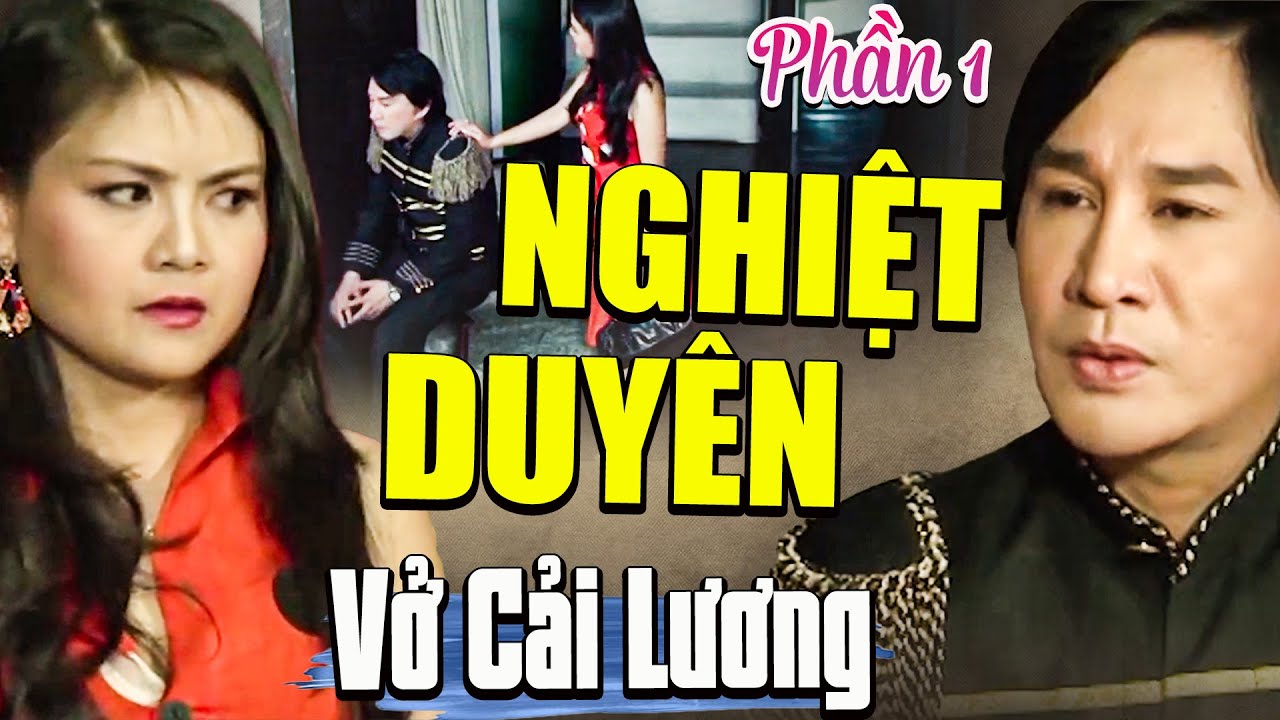 Vở Cải Lương | NGHIỆT DUYÊN - Phần 1 | Cải Lương Xã Hội Việt Nam Hay Nhất | Cải Lương Việt Nam | HTV