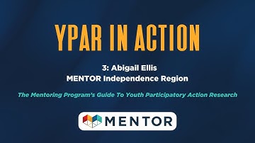 YPAR in Action 3: Abigail Ellis, MENTOR Independence Region