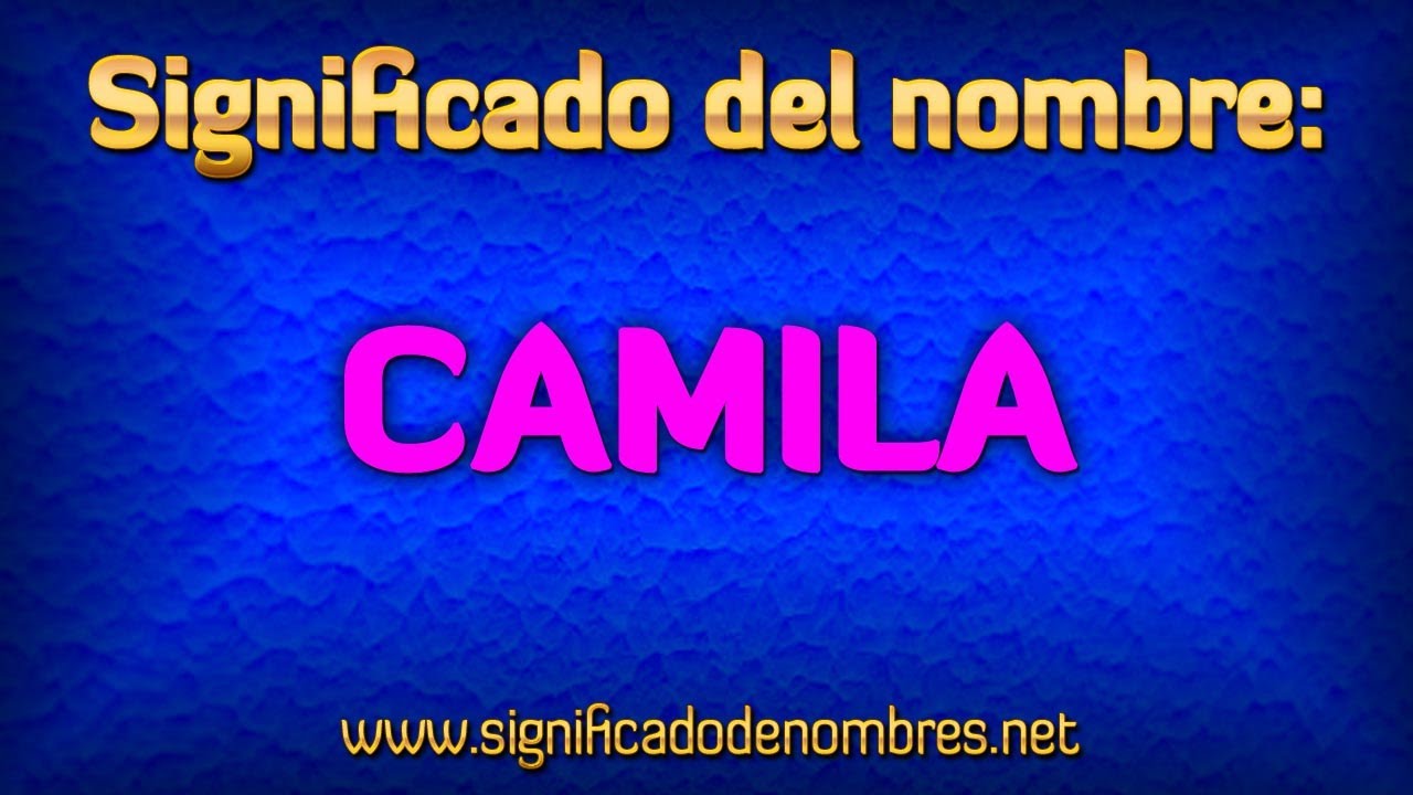 Significado de Camila | ¿Qué significa Camila? - YouTube
