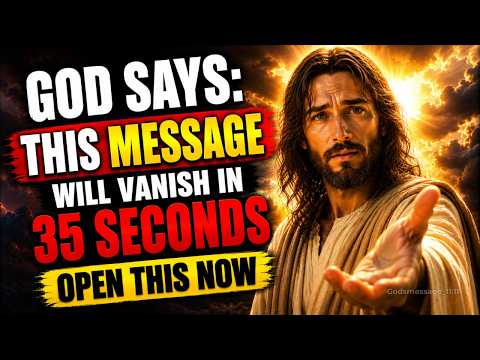 🔴God Says: “This Message Will Vanish in 35 Seconds - Open It Now” | God’s Message Today For You