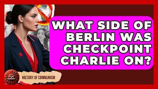 What Side Of Berlin Was Checkpoint Charlie On? - History of Communism