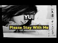 YUI - Please Stay With Me (Lirik &amp; Terjemahan)