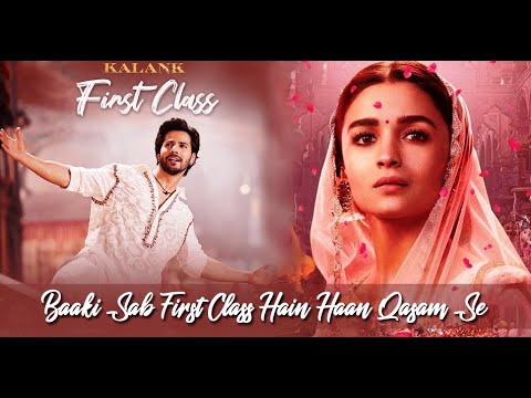 Baaki sab First Class hai Full Song  Kalank 2019  Arijit Singh  Pritom Varun Dhawan Alia Bhatt