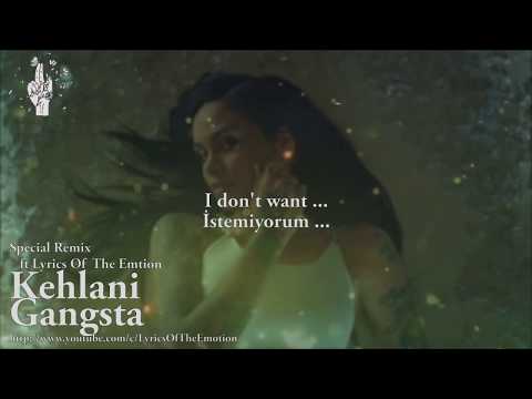 Kehlani - Gangsta / feat Lyrics Of The Emotion ( with Lyrics / Türkçe Altyazi / Türkçe Çeviri )