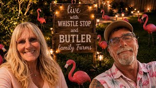 Live with Whistlestop Homestead and Butler Family Farm