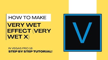 How To Make VERY WET EFFECT (VERY WET X) | Vegas Pro 18