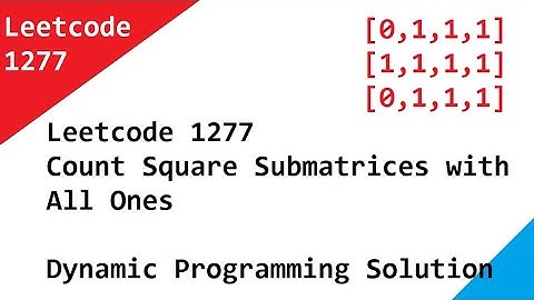 1277. Count Square Submatrices with All Ones -  Dynamic Programming Solution