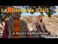 58. LA HISTORIA DE JESÚS. La mujer samaritana.