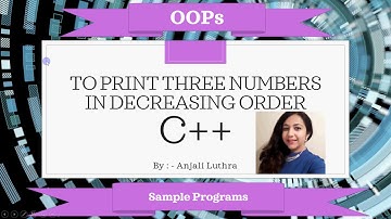 C++ program to print three numbers in decreasing order | #objectoriented #programming