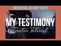 My Testimony Electric Guitar Tutorial | One Guitar, So Many Parts!