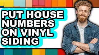 How to Put House Numbers on Vinyl Siding - Full Guide