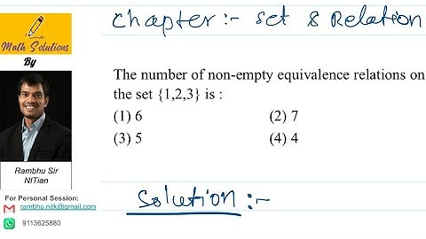 The number of non-empty equivalence relations on the set {1, 2, ￼3} is :