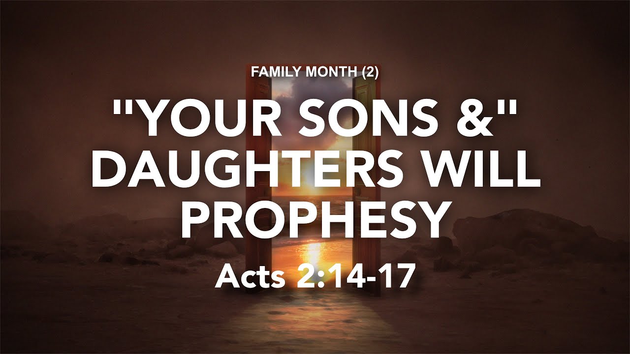 SundaySermon Family Month 2 Your Sons And Daughters Will Prophesy Sundaysermon Family Month 2 Your Sons And Daughters Will Prophesy