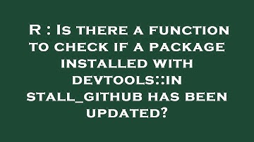 R : Is there a function to check if a package installed with devtools::install_github has been updat